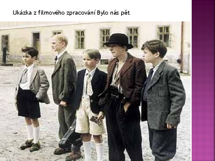 Ukázka z filmového zpracování Bylo nás pět 