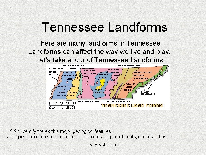 Tennessee Landforms There are many landforms in Tennessee. Landforms can affect the way we