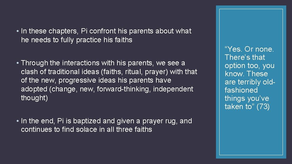  • In these chapters, Pi confront his parents about what he needs to