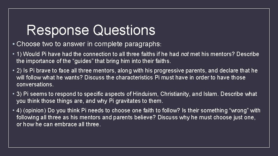 Response Questions • Choose two to answer in complete paragraphs: • 1) Would Pi