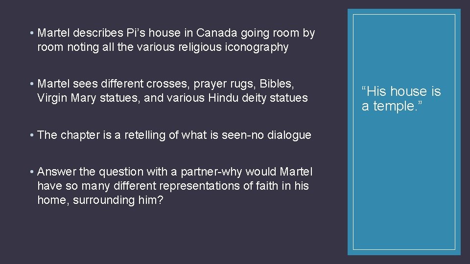  • Martel describes Pi’s house in Canada going room by room noting all