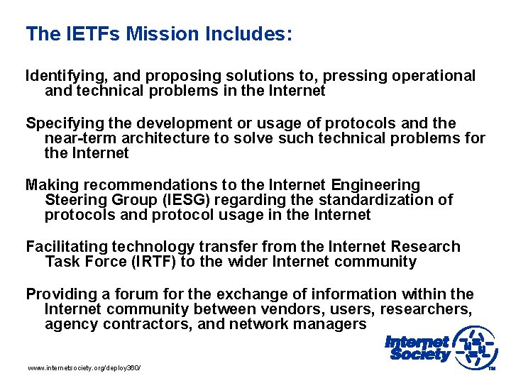 The IETFs Mission Includes: Identifying, and proposing solutions to, pressing operational and technical problems