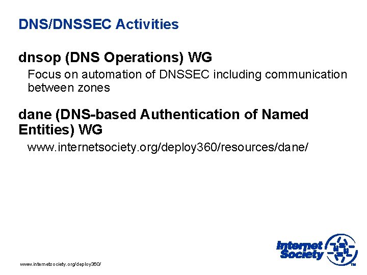 DNS/DNSSEC Activities dnsop (DNS Operations) WG Focus on automation of DNSSEC including communication between