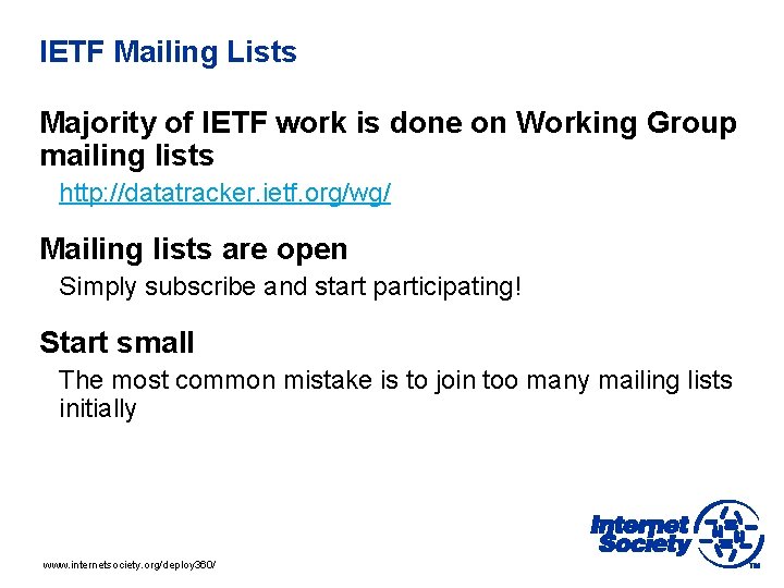 IETF Mailing Lists Majority of IETF work is done on Working Group mailing lists