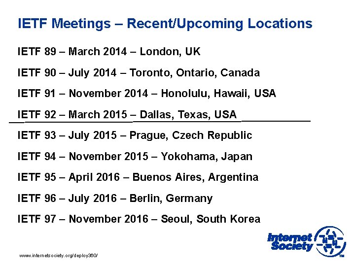 IETF Meetings – Recent/Upcoming Locations IETF 89 – March 2014 – London, UK IETF