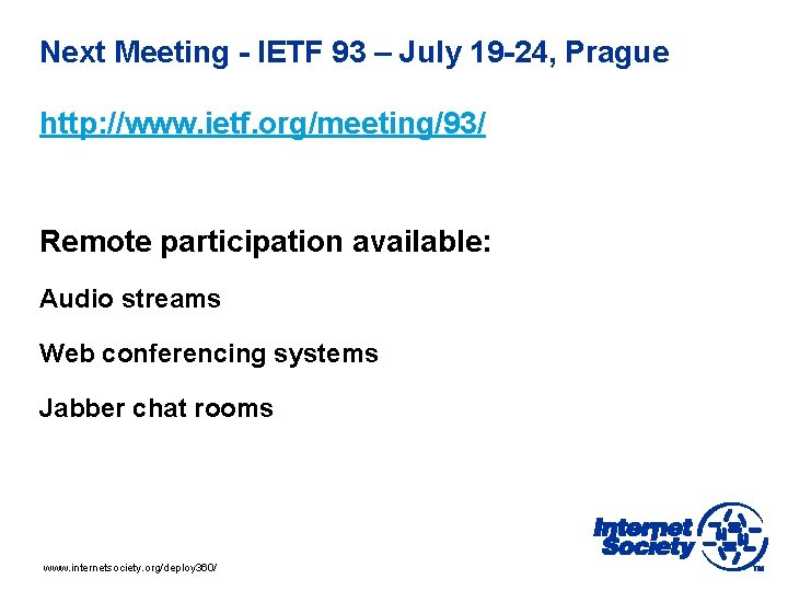Next Meeting - IETF 93 – July 19 -24, Prague http: //www. ietf. org/meeting/93/