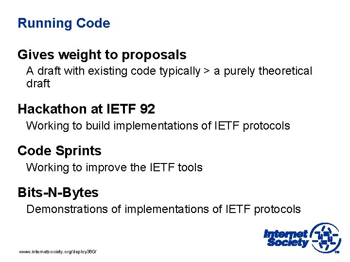 Running Code Gives weight to proposals A draft with existing code typically > a