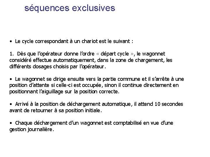 séquences exclusives • Le cycle correspondant à un chariot est le suivant : 1.