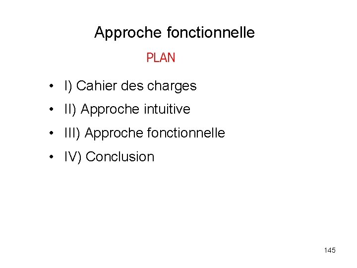 Approche fonctionnelle PLAN • I) Cahier des charges • II) Approche intuitive • III)