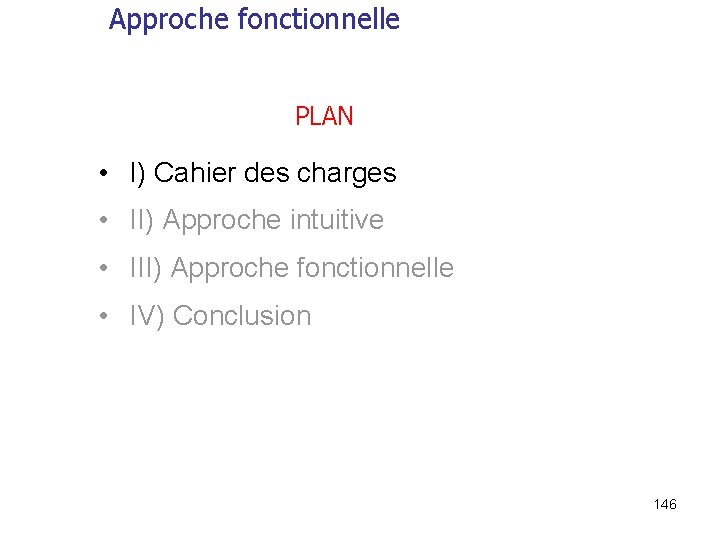 Approche fonctionnelle PLAN • I) Cahier des charges • II) Approche intuitive • III)