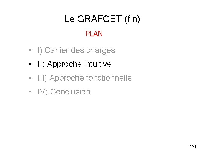 Le GRAFCET (fin) PLAN • I) Cahier des charges • II) Approche intuitive •