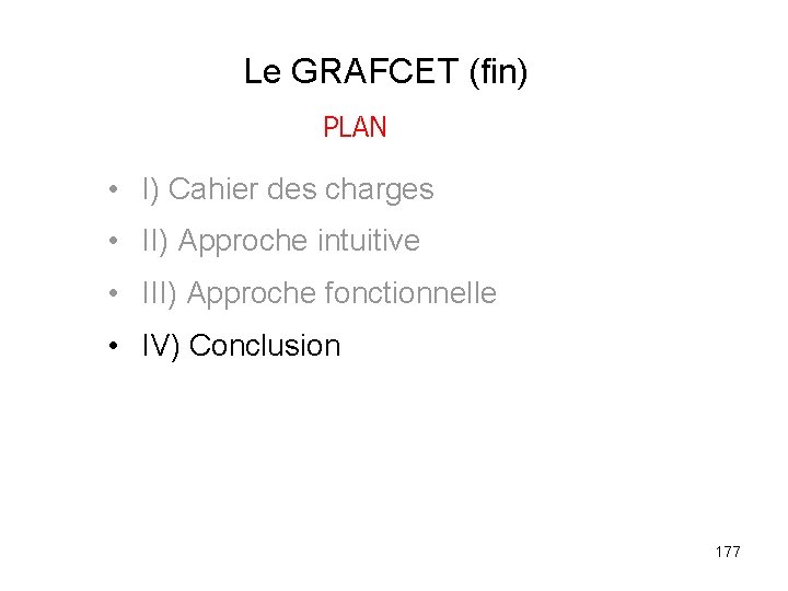 Le GRAFCET (fin) PLAN • I) Cahier des charges • II) Approche intuitive •