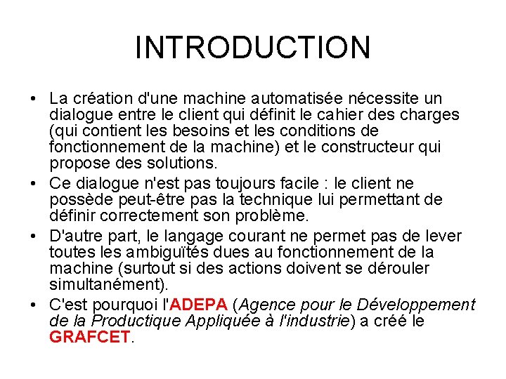 INTRODUCTION • La création d'une machine automatisée nécessite un dialogue entre le client qui