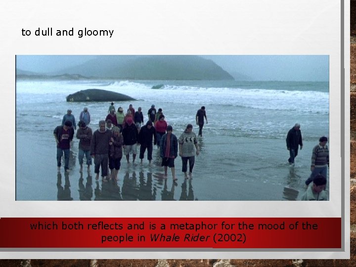 to dull and gloomy which both reflects and is a metaphor for the mood