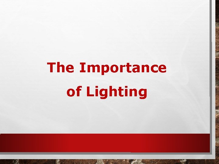 The Importance of Lighting 