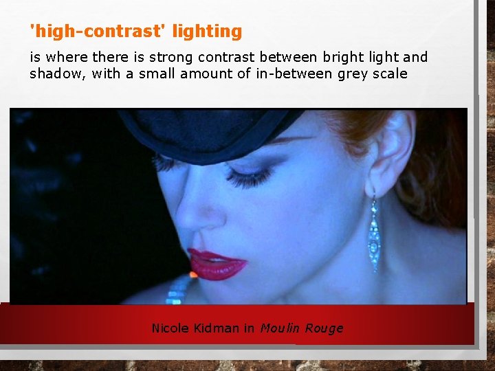 'high-contrast' lighting is where there is strong contrast between bright light and shadow, with