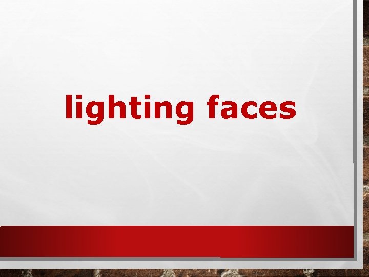 lighting faces 