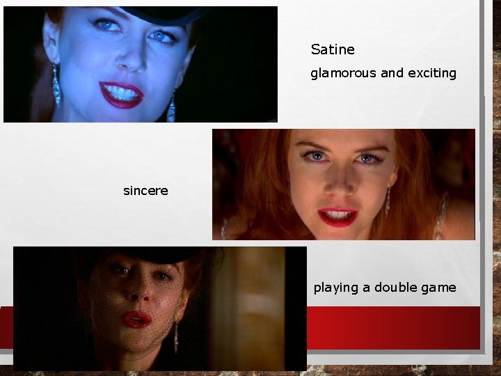 Satine glamorous and exciting sincere playing a double game 