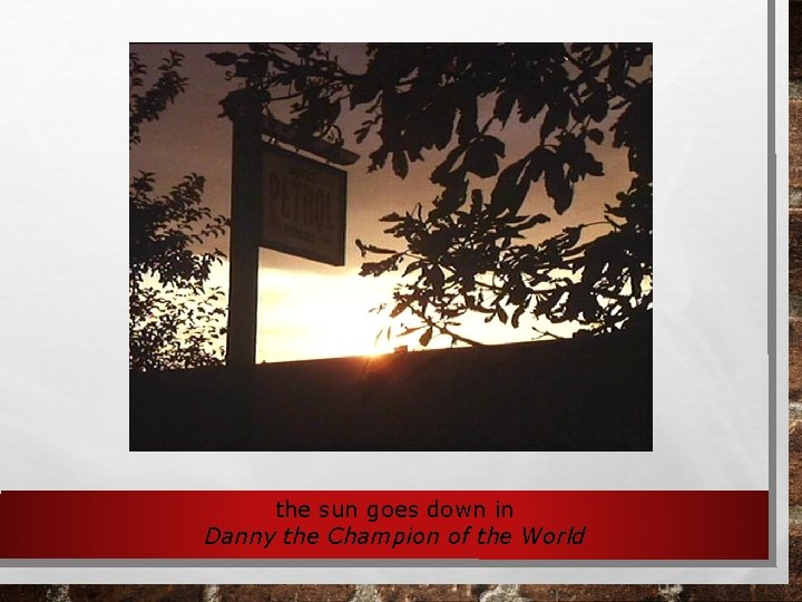 the sun goes down in Danny the Champion of the World 