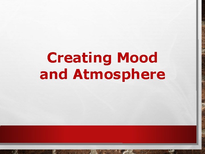 Creating Mood and Atmosphere 