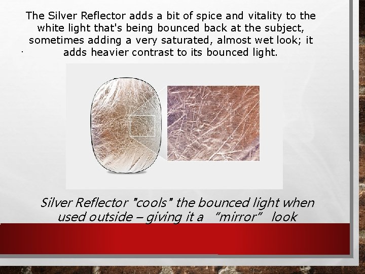 The Silver Reflector adds a bit of spice and vitality to the white light