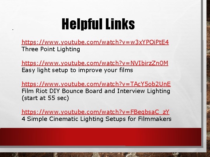 . Helpful Links https: //www. youtube. com/watch? v=w 3 x. YPOi. Pt. E 4