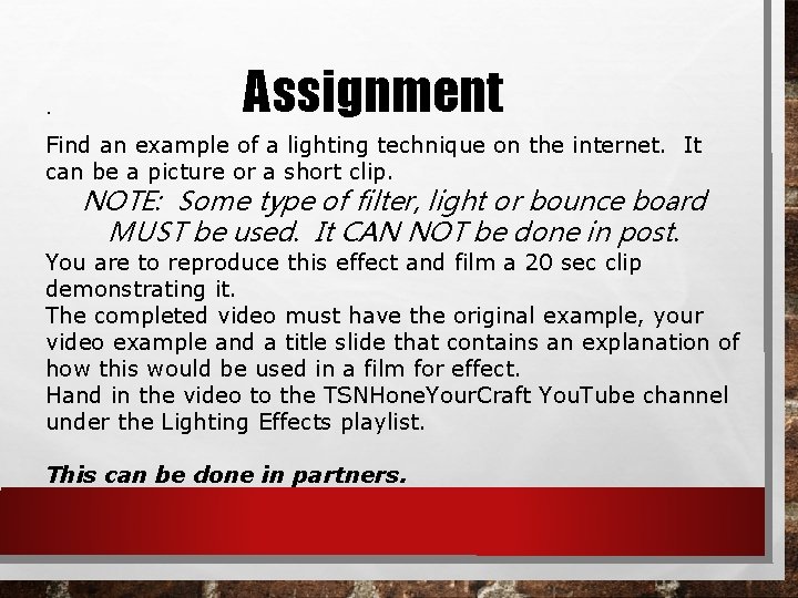 . Assignment Find an example of a lighting technique on the internet. It can