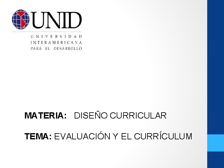 MATERIA: DISEÑO CURRICULAR TEMA: EVALUACIÓN Y EL CURRÍCULUM MATERIA: DISEÑO CURRICULAR TEMA: EVALUACIÓN Y EL CURRÍCULUM