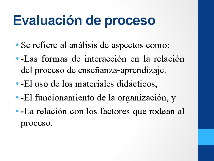 Evaluación de proceso • Se refiere al análisis de aspectos como: • -Las formas Evaluación de proceso • Se refiere al análisis de aspectos como: • -Las formas