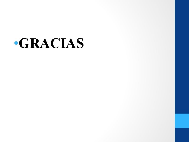 • GRACIAS • GRACIAS