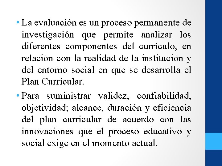 • La evaluación es un proceso permanente de investigación que permite analizar los • La evaluación es un proceso permanente de investigación que permite analizar los