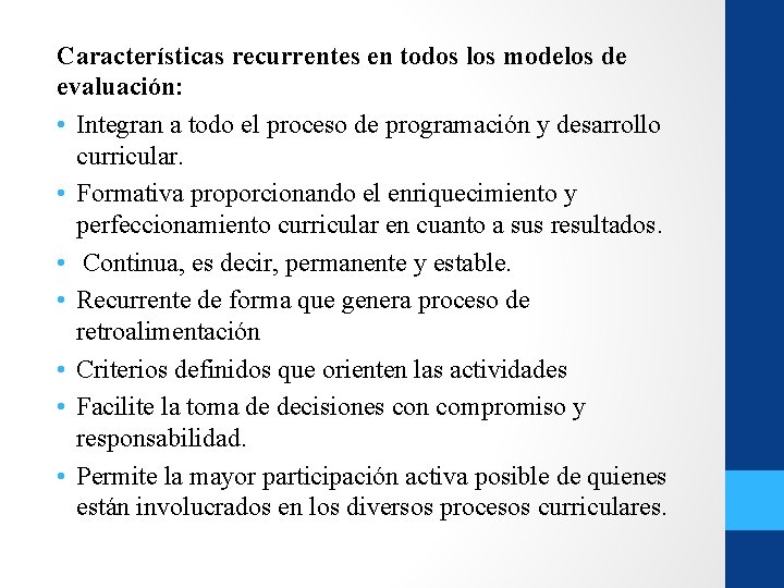 Características recurrentes en todos los modelos de evaluación: • Integran a todo el proceso Características recurrentes en todos los modelos de evaluación: • Integran a todo el proceso