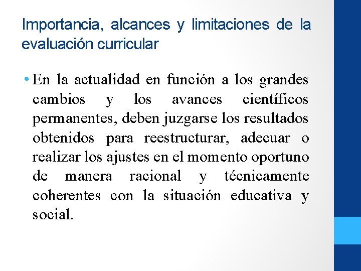 Importancia, alcances y limitaciones de la evaluación curricular • En la actualidad en función Importancia, alcances y limitaciones de la evaluación curricular • En la actualidad en función