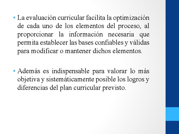 • La evaluación curricular facilita la optimización de cada uno de los elementos • La evaluación curricular facilita la optimización de cada uno de los elementos