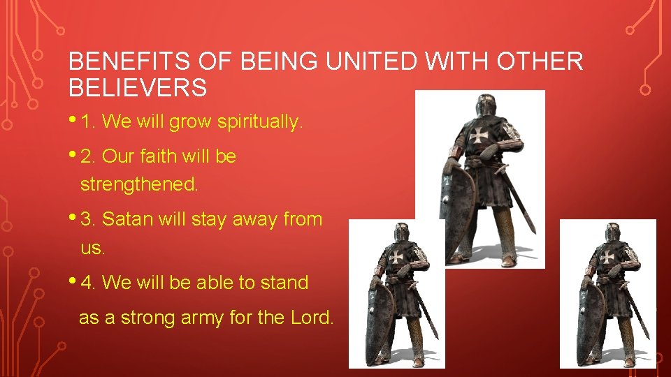 BENEFITS OF BEING UNITED WITH OTHER BELIEVERS • 1. We will grow spiritually. •