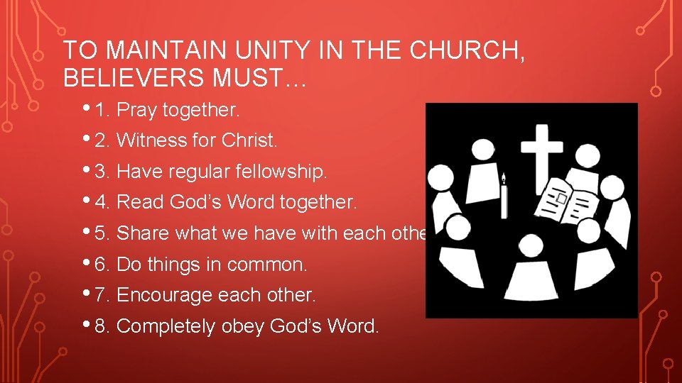 TO MAINTAIN UNITY IN THE CHURCH, BELIEVERS MUST… • 1. Pray together. • 2.