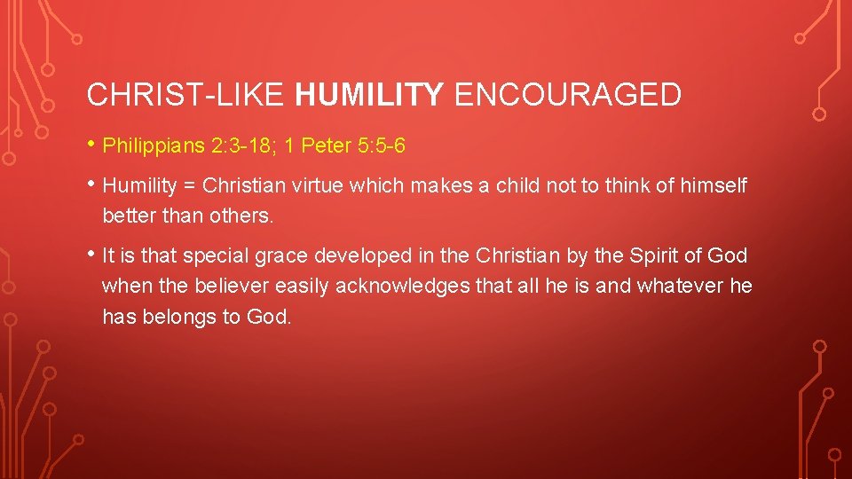 CHRIST-LIKE HUMILITY ENCOURAGED • Philippians 2: 3 -18; 1 Peter 5: 5 -6 •