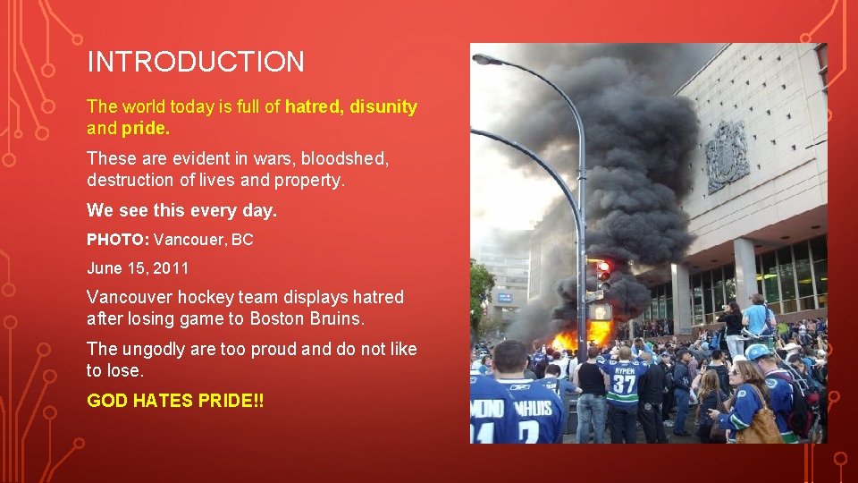 INTRODUCTION The world today is full of hatred, disunity and pride. These are evident