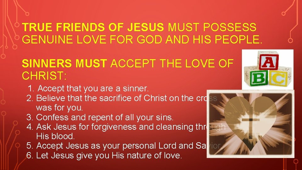 TRUE FRIENDS OF JESUS MUST POSSESS GENUINE LOVE FOR GOD AND HIS PEOPLE. SINNERS
