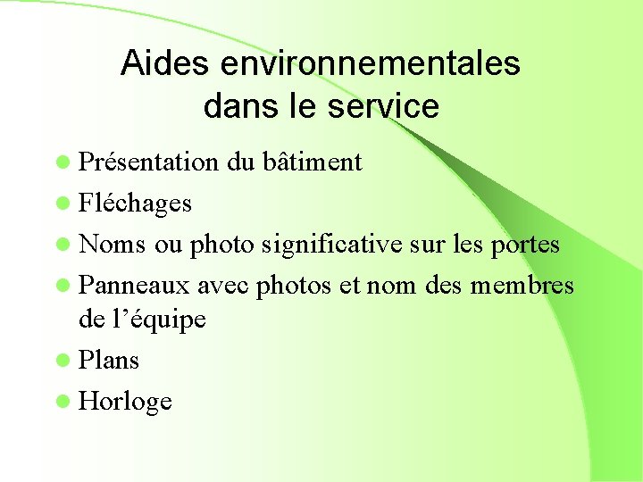 Aides environnementales dans le service l Présentation du bâtiment l Fléchages l Noms ou