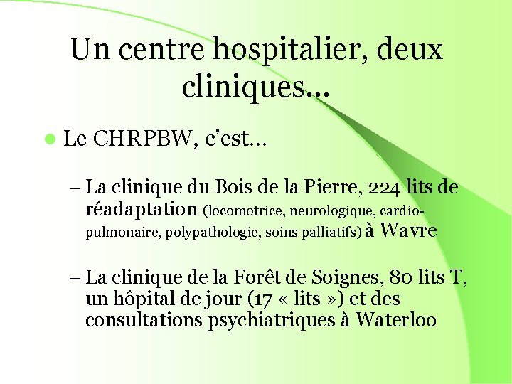 Un centre hospitalier, deux cliniques… l Le CHRPBW, c’est… – La clinique du Bois