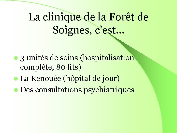 La clinique de la Forêt de Soignes, c’est… l 3 unités de soins (hospitalisation