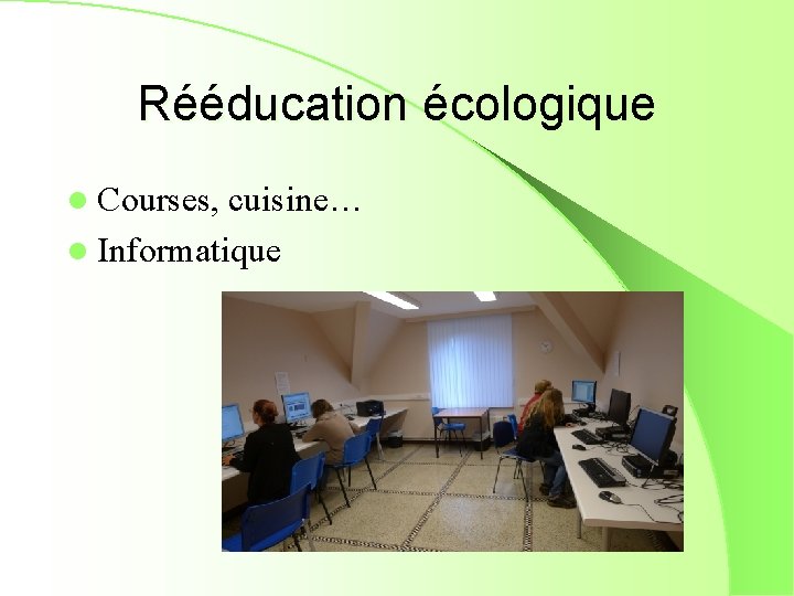 Rééducation écologique l Courses, cuisine… l Informatique 