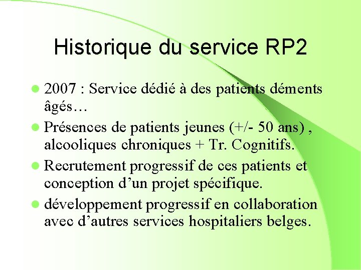 Historique du service RP 2 l 2007 : Service dédié à des patients déments