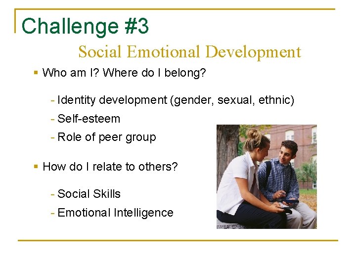 Challenge #3 Social Emotional Development § Who am I? Where do I belong? -