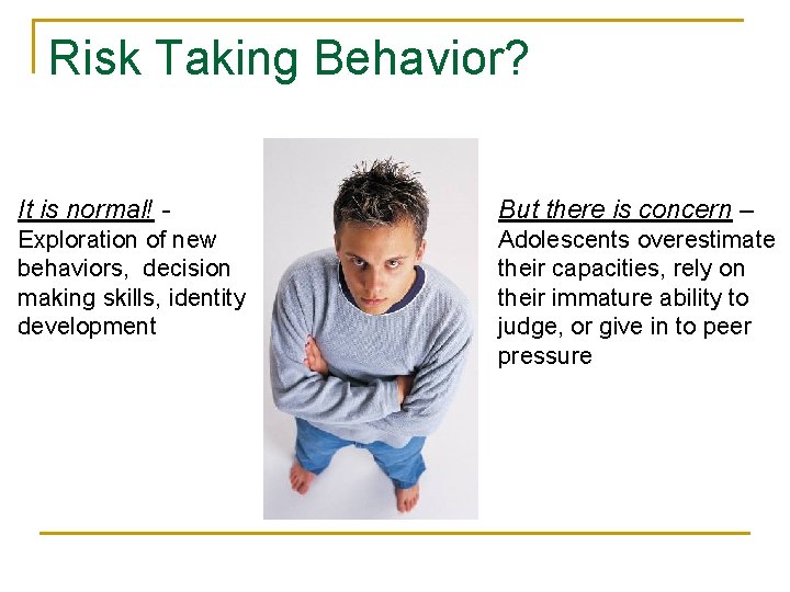 Risk Taking Behavior? It is normal! - But there is concern – Exploration of