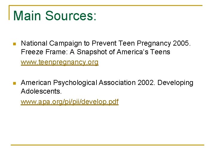 Main Sources: n National Campaign to Prevent Teen Pregnancy 2005. Freeze Frame: A Snapshot