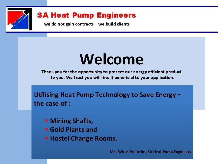 SA Heat Pump Engineers we do not gain contracts – we build clients Welcome