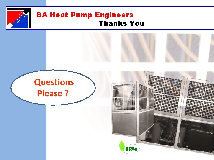 SA Heat Pump Engineers Thanks You Questions Please ? 