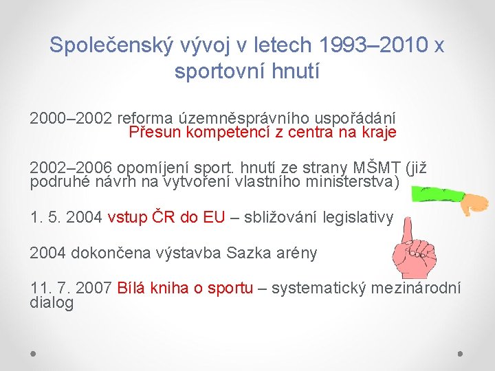 Společenský vývoj v letech 1993– 2010 x sportovní hnutí 2000– 2002 reforma územněsprávního uspořádání